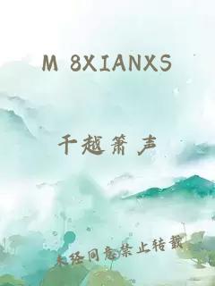 M 8XIANXS